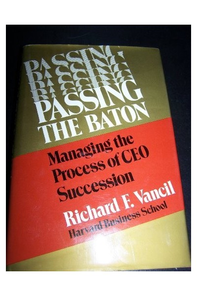 Passing the Baton: Managing the Process of CEO Succession